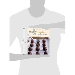 Truffles, Candies, and Confections: Techniques and Recipes for Candymaking