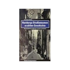 Hamburgs Stra�ennamen erz�hlen Geschichte: Mit Stadtteilrundg�ngen, Karten, Fotos und den neuesten Stra�en
