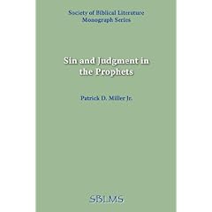 Sin and Judgement in the Prophets: A Stylistic and Theological Analysis (Society of Biblical Literature Monograph)
