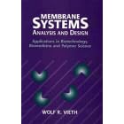 Membrane Systems: Analysis and Design: Applications in Biotechnology, Biomedicine and Polymer... by Wolf R. Vieth