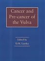 Cancer and Pre-Cancer of the Vulva (Hodder Arnold Publication)