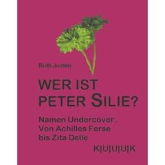 Wer ist Peter Silie? Namen Undercover. Von Achilles Ferse bis Zita Delle
