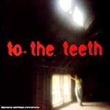 To the Teeth