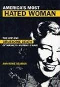 America's Most Hated Woman: The Life And Gruesome Death of Madalyn Murray O'hair