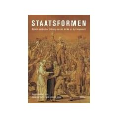 Staatsformen. Modelle politischer Ordnung von der Antike bis zur Gegenwart