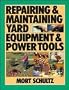 Repairing & Maintaining Yard Equipment & Power Tools