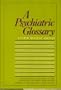 Psychiatric Glossary
