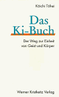 Das Ki- Buch. Der Weg zur Einheit von Geist und K�rper