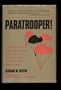 Paratrooper!: The Saga of U. S. Army and Marine Parachute and Glider Combat Troops During World War II