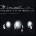 Click here to buy Sorry Seems to Be the Hardest Word 2 by  Blue and Elton John .