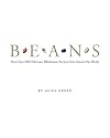 Beans: More than 200 Delicious, Wholesome Recipes from Around the World