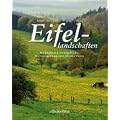 Eifellandschaften: Eine Bilderreise durch Eifel, Nationalpark und Hohes Venn