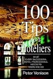 100 Tips for Hoteliers: What Every Successful Hotel Professional Needs to Know and Do [Paperback]