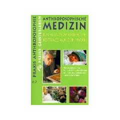 Anthroposophische Medizin: Ein Weg zum Patienten. Beitr�ge aus der Praxis anthroposophischer �rzte, Therapeuten, Pflegender und Pharmazeuten