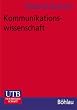Kommunikationswissenschaft. Grundlagen und Problemfelder. Umrisse einer interdisziplin�ren Sozialwissenschaft.