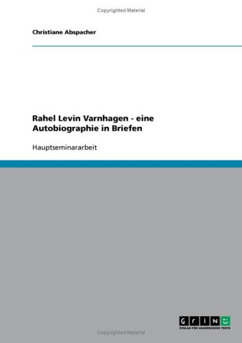 Rahel Levin Varnhagen - eine Autobiographie in Briefen