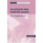 Narrating the New Predictive Genetics: Ethics, Ethnography and Science (Cambridge Studies... by Monica Konrad