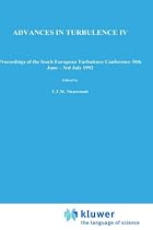 Advances in Turbulence: v. 4: Proceedings of the Fourth European Turbulence Conference, 30th June-3rd July, 1992 (Fluid Mechanics and Its Applications)
