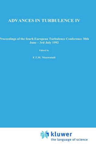 Advances in Turbulence: v. 4: Proceedings of the Fourth European Turbulence Conference, 30th June-3rd July, 1992 (Fluid Mechanics and Its Applications)