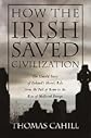 How the Irish Saved Civilization[Deckle Edge] 1st (first) edition Text Only
