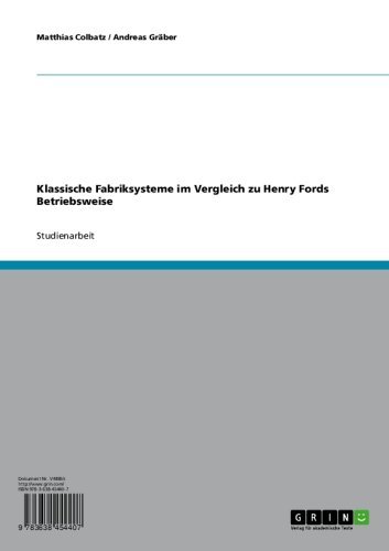 Klassische Fabriksysteme im Vergleich zu Henry Fords Betriebsweise (German Edition)