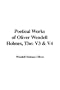 The Poetical Works of Oliver Wendell Holmes: V3 & V4