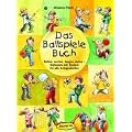Das Ballspiele-Buch: Rollen, werfen, fangen, zielen - Ballspiele mit Kindern f�r alle Gelegenheiten