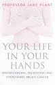 Your Life in Your Hands: Understanding, Preventing and Overcoming Breast Cancer