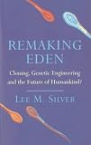 Remaking Eden: Cloning, Genetic Engineering and the Future of Humankind? (Phoenix Giants)