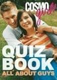 CosmoGIRL! Quiz Book: All About Guys (CosmoGIRL Quiz Book)