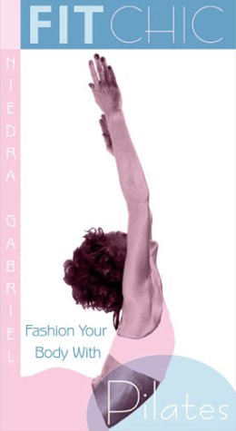 Fit Chic: Fashion Your Body with Pilates [VHS]