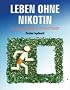 Leben ohne Nikotin: Die Kr�uterzigarettenmethode