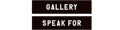 GALLERY SPEAK FOR