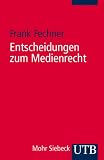 Entscheidungen zum Medienrecht: Studienauswahl (Uni-Taschenb�cher S): Studienauswahl - Frank Fechner