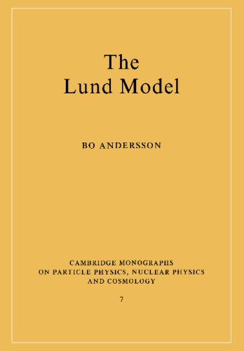 The Lund Model (Cambridge Monographs on Particle Physics, Nuclear Physics and Cosmology)