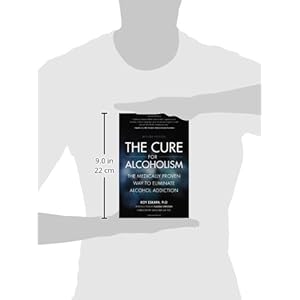 The Cure for Alcoholism: The Medically Proven Way to Eliminate Alcohol Addiction
