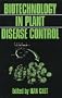 Biotechnology in Plant Disease Control (Wiley Series in Ecological and Applied Microbiology)