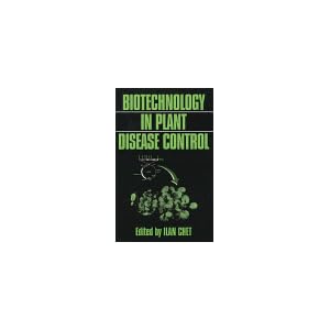 Biotechnology in Plant Disease Control (Wiley Series in Ecological and Applied... by Ilan Chet