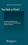 Too sick to work? : social security reforms in Europe for persons with reduced earnings capacity