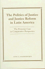 The Politics of Justice and Justice Reform in Latin America: The Peruvian Case in Comparative Perspective