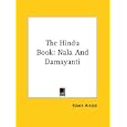 The Hindu Book: Nala And Damayanti by Edwin Arnold
