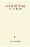 To not to die / pour ne pas mourir (French Edition)