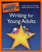 The Complete Idiot s Guide to Writing for Young Adults (Complete Idiot s Guide to)