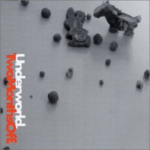 Underworld - Two Months Off 2 / Tiny Clicks - Zortam Music