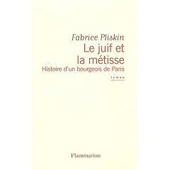 Le juif et la m�tisse : Histoire d'un bourgeois de Paris