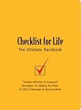 Checklist for Life: Timeless Wisdom & Foolproof Strategies for Making the Most of Life's Challenges and Opportunities