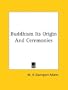 Buddhism Its Origin and Ceremonies