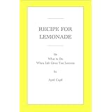 Recipe For Lemonade: What To Do When Life Gives You Lemons