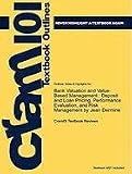 Outlines & Highlights for Bank Valuation and Value-Based Management: Deposit and Loan Pricing, Performance Evaluation, and Risk Management by Jean Dermine, ISBN: 9780071624992