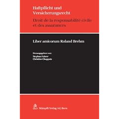 Haftpflicht- und Versicherungsrecht / Droit de la responsabilit� civile et des assurances: Liber amicorum Roland Brehm